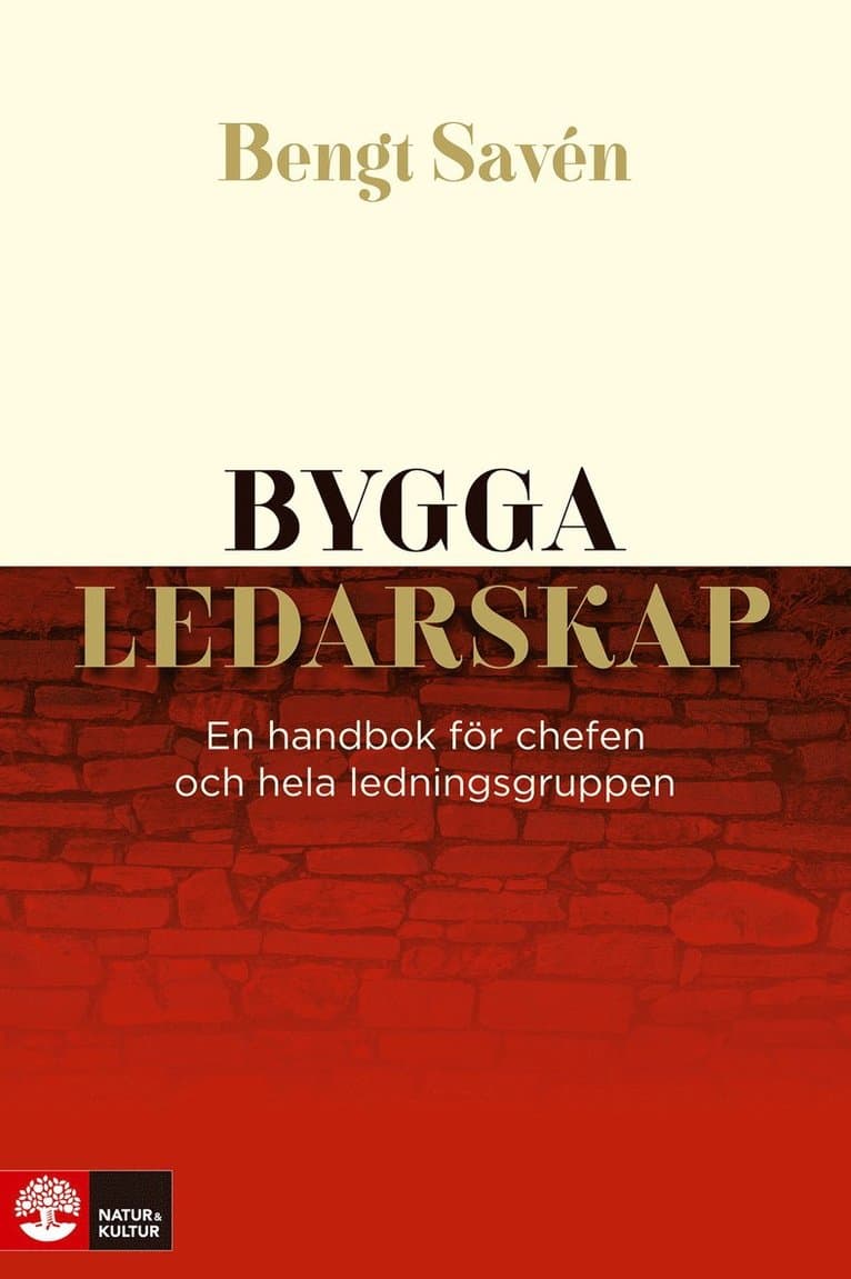 Bygga ledarskap : en handbok för chefen och hela ledningsgruppen