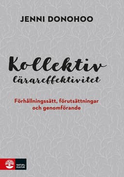 Kollektiv lärareffektivitet : förhållningssätt, förutsättningar och genomförande