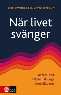 När livet svänger : för föräldrar till barn och unga med diabetes