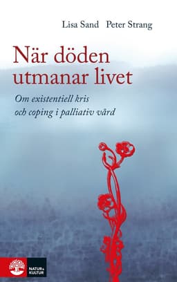 När döden utmanar livet : om existentiell kris och coping i palliativ vård