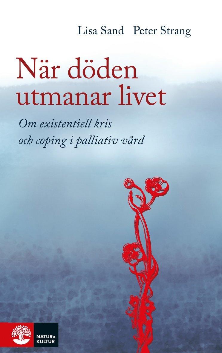 När döden utmanar livet : om existentiell kris och coping i palliativ vård