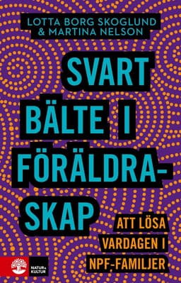 Svart bälte i föräldraskap : att lösa vardagen i npf-familjer