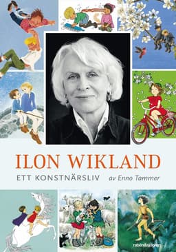 Ilon Wikland : ett konstnärsliv