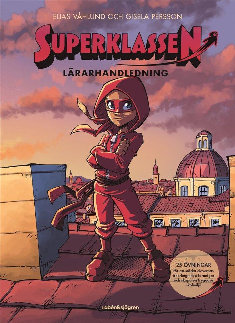 Superklassen : 25 övningar för att stärka elevernas icke-kognitiva förmågor och skapa en tryggare skolmiljö