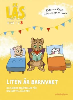 Läs - Liten är barnvakt : och andra berättelser för dig som vill läsa lite mer - Läs-nivå 3