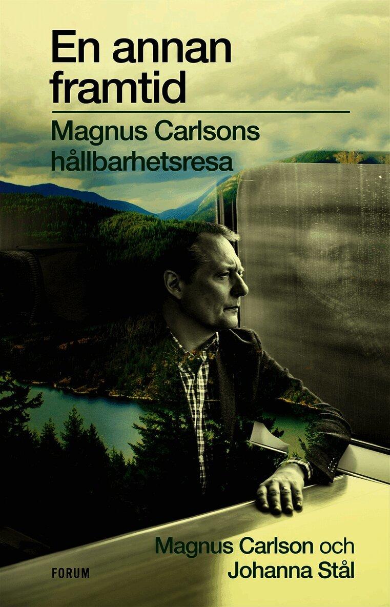 En annan framtid : Magnus Carlsons hållbarhetsresa