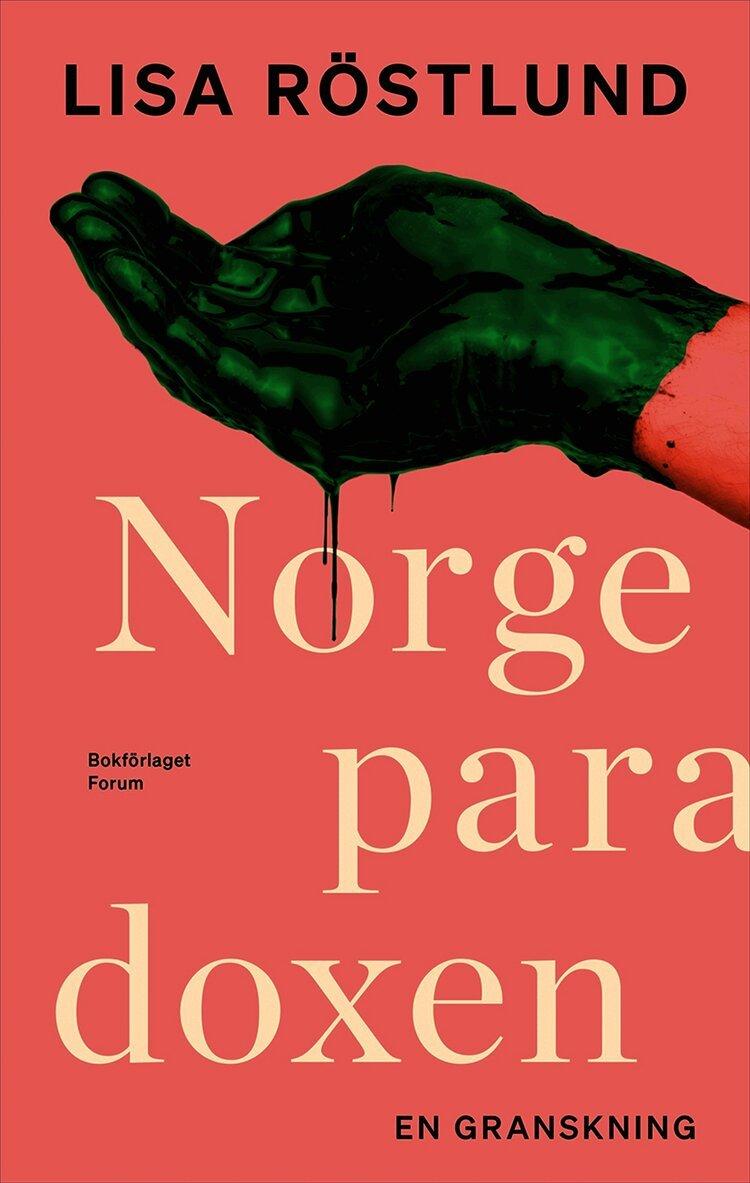 Norgeparadoxen : en granskning av det goda landets svarta baksida