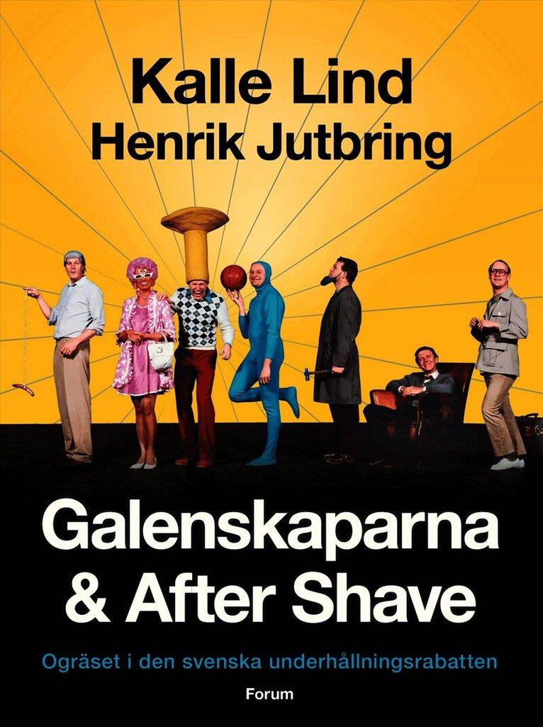 Galenskaparna och After Shave : ogräset i den svenska underhållningsrabatten