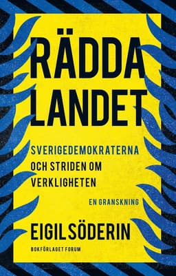 Rädda landet : Sverigedemokraterna och striden om verkligheten - en granskning