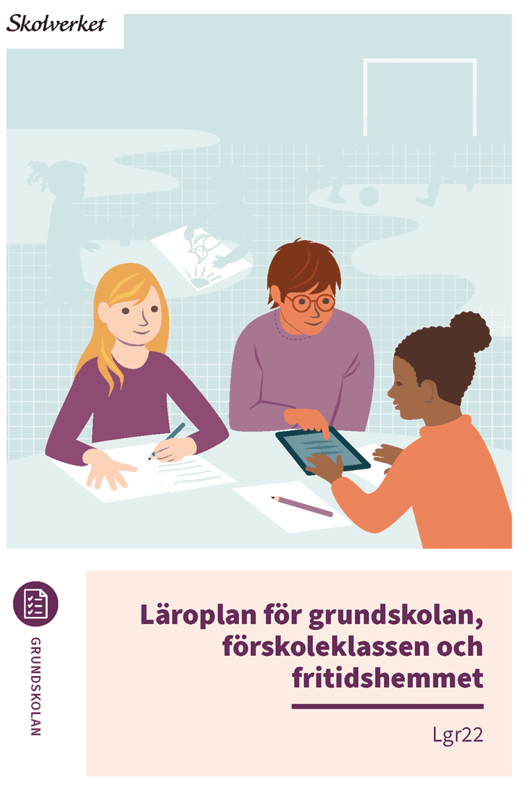 Läroplan för grundskolan, förskoleklassen och fritidshemmet. Lgr22
