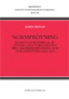 Normprövning : domstols kontroll av svensk lags förenlighet med regeringsformen och europarätten 2000-2010