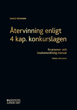 Återvinning enligt 4 kap. konkurslagen : en process- och insolvensrättslig manual