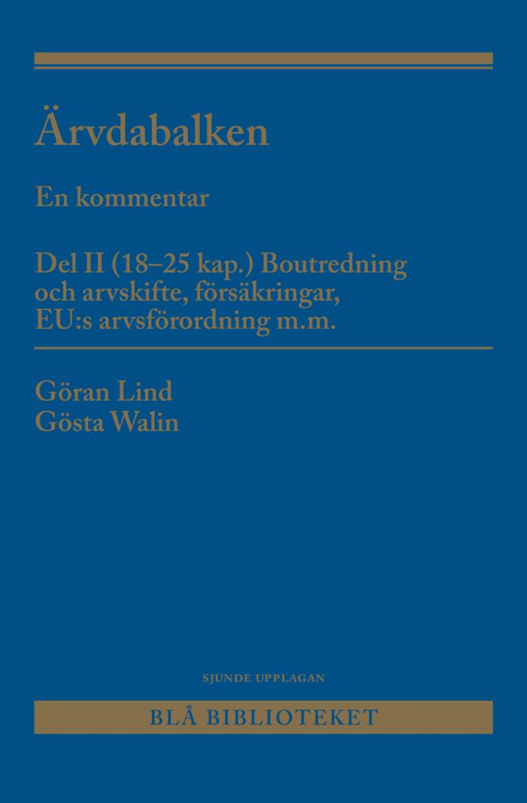 Ärvdabalken : En kommentar Del II (18-25 kap.) Boutredning och arvskifte, försäkringar, EU:s arvsförordning m.m.