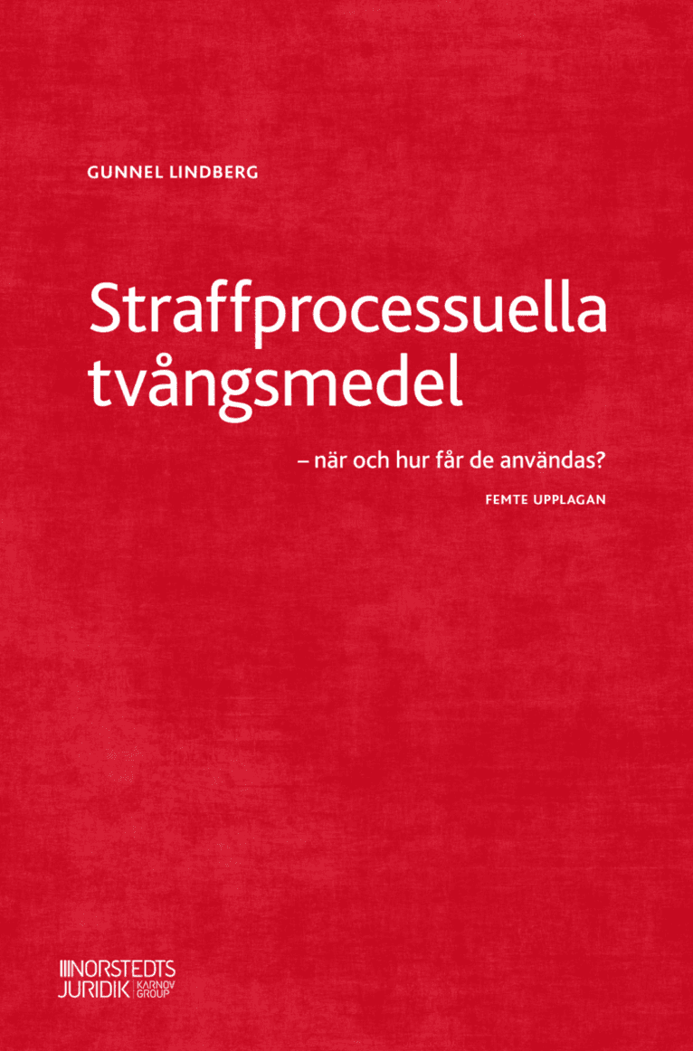 Straffprocessuella tvångsmedel : när och hur får de användas?