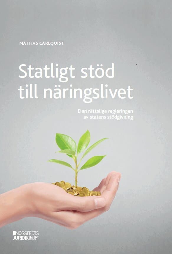 Statligt stöd till näringslivet : den rättsliga regleringen av statens stödgivning