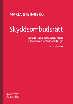Skyddsombudsrätt : Skydds- och arbetsmiljöombud - samverkan, ansvar och til