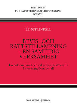 Bevis- och rättstillämpning - en samtidig verksamhet : en bok om tvivel och val av beslutsalternativ i mer komplicerade fall