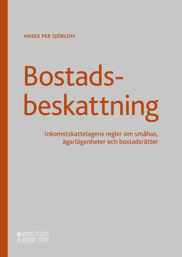 Bostadsbeskattning : inkomstskattelagens regler om småhus, ägarlägenheter och bostadsrätter
