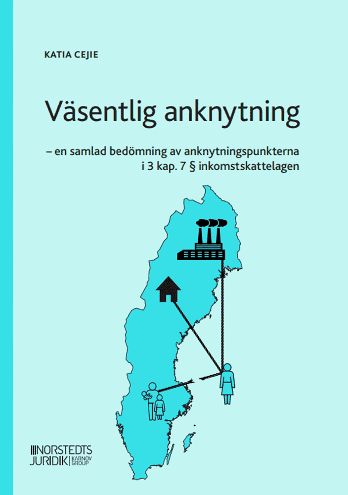 Väsentlig anknytning : en samlad bedömning av anknytningspunkterna i 3 kap. 7 § inkomstskattelagen