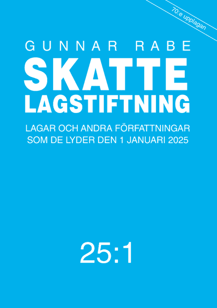 Skattelagstiftning 25:1 : Lagar och andra författningar som de lyder den 1