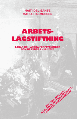 Arbetslagstiftning : Lagar och andra författningar som de lyder 1 juli 2025