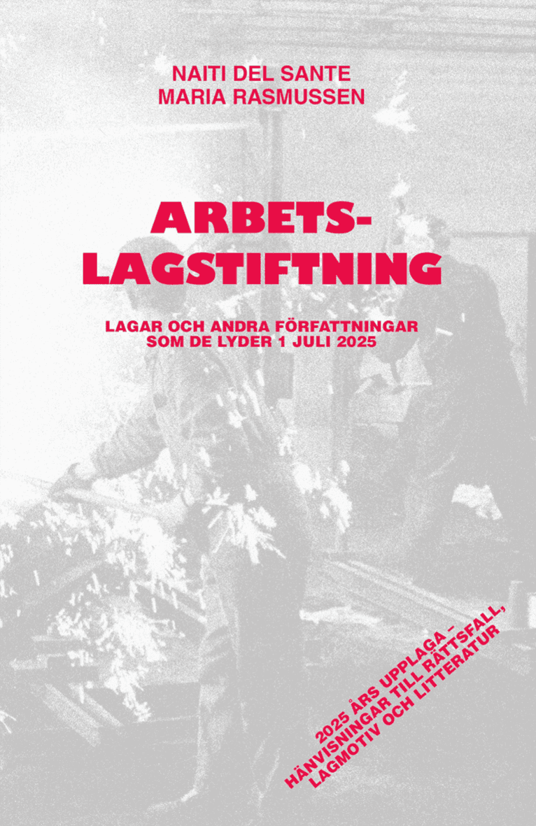 Arbetslagstiftning : Lagar och andra författningar som de lyder 1 juli 2025