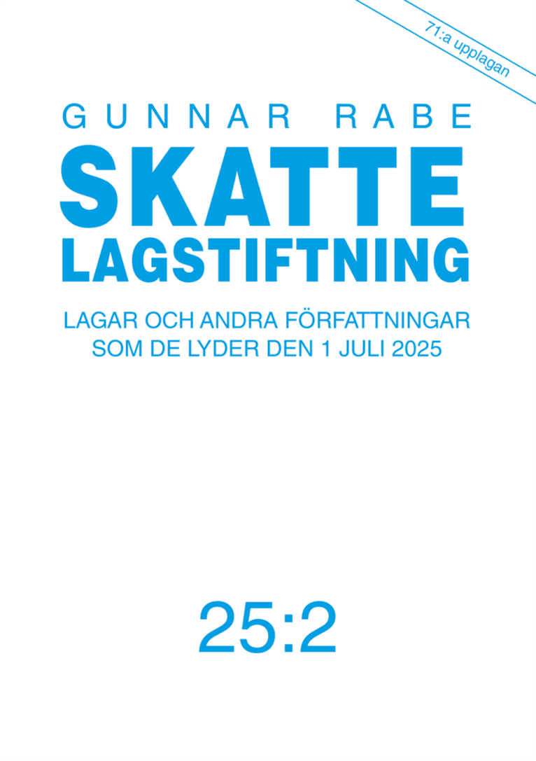Skattelagstiftning : lagar och andra författningar som de lyder den 1 juli 2025 25:2