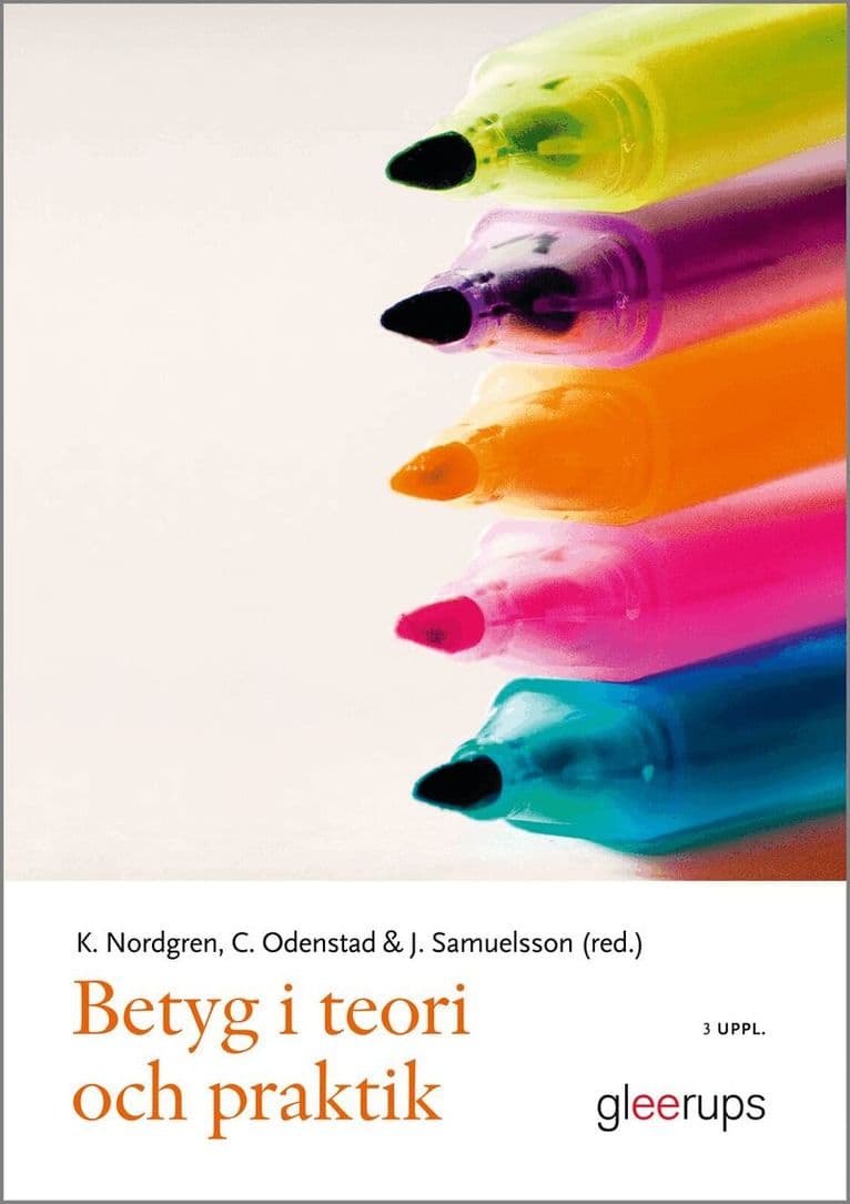 Betyg i teori och praktik, 3 uppl : Ämnesdidaktiska perspektiv på bedömning i grundskola och gymnasium