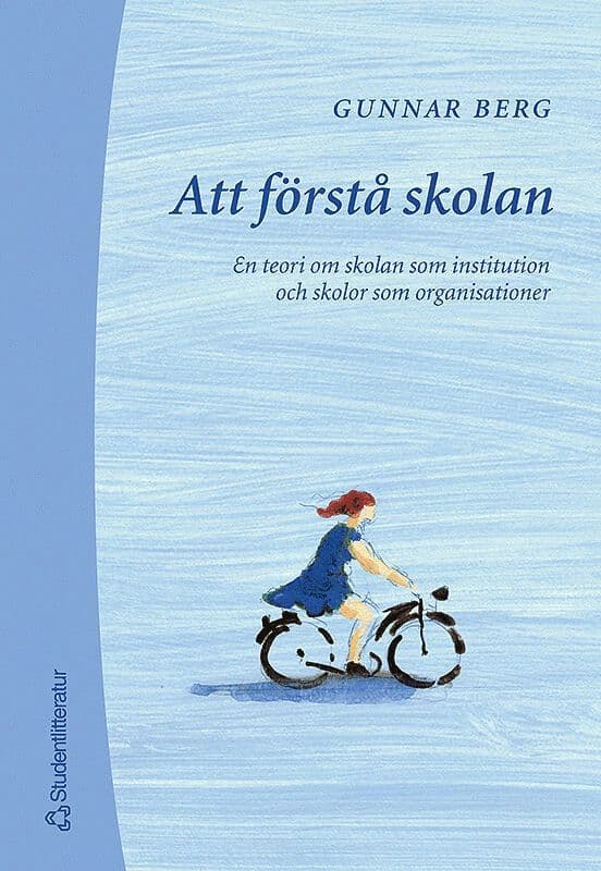 Att förstå skolan - En teori om skolan som institution o skolor som organisationer