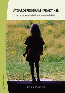 Åtgärdsprogram i praktiken : att arbeta med elevdokumentation i skolan