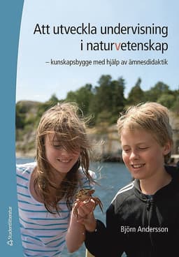 Att utveckla undervisning i naturvetenskap : kunskapsbygge med hjälp av ämnesdidaktik