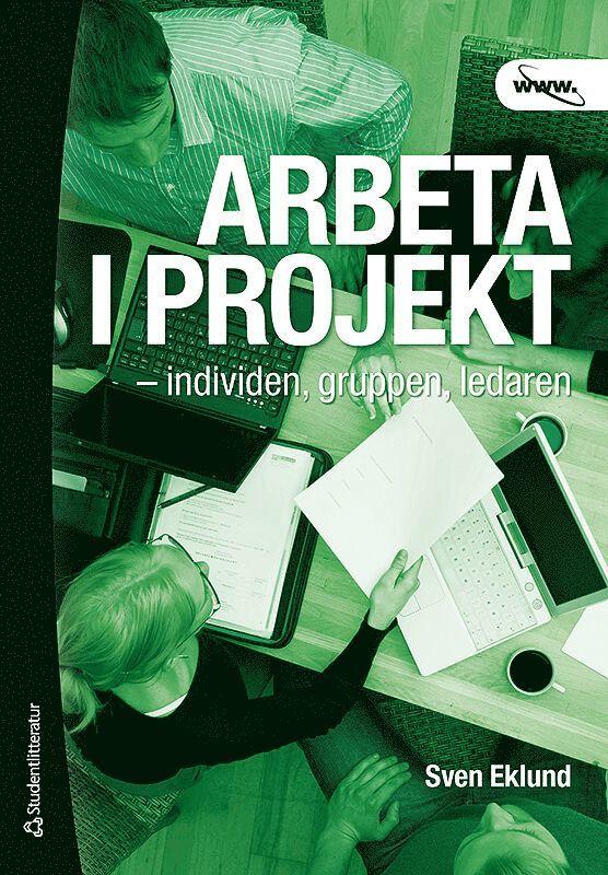 Arbeta i projekt : individen, gruppen, ledaren