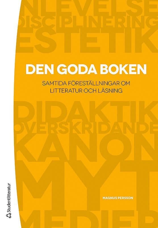 Den goda boken : samtida föreställningar om litteratur och läsning