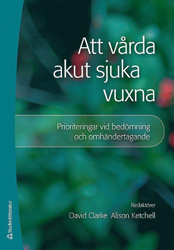 Att vårda akut sjuka vuxna : prioriteringar vid bedömning och omhändertagande