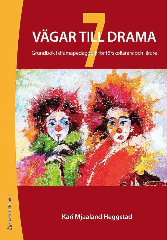7 vägar till drama : grundbok i dramapedagogik för förskollärare och lärare
