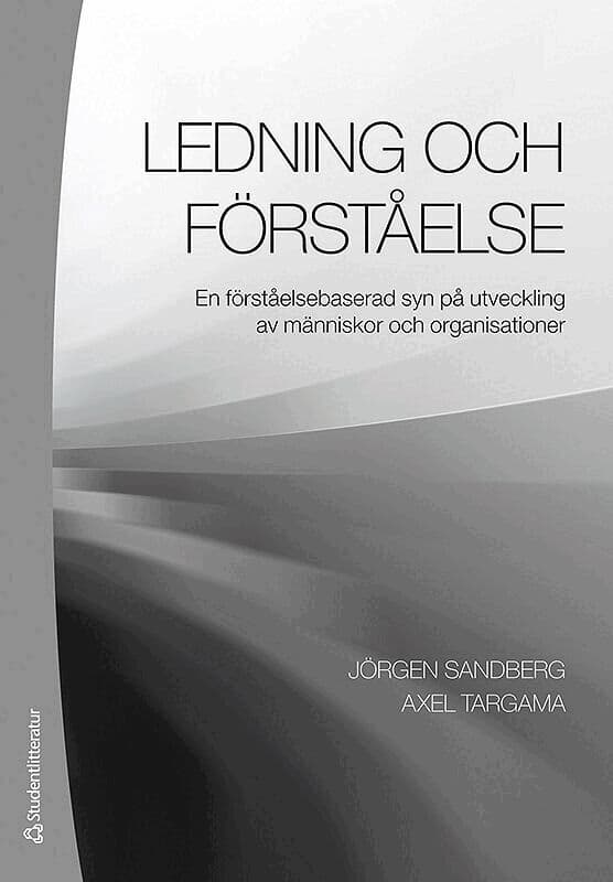 Ledning och förståelse : en förståelsebaserad syn på utveckling av människor och organisationer