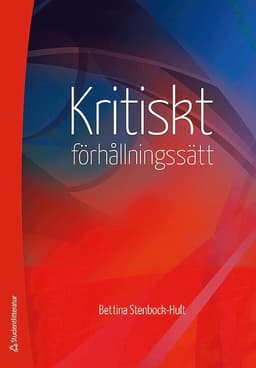 Kritiskt förhållningssätt : en vetenskaplig, etisk attityd och ett högskolepedagogiskt mål