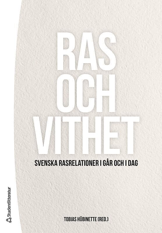 Ras och vithet : svenska rasrelationer i går och i dag