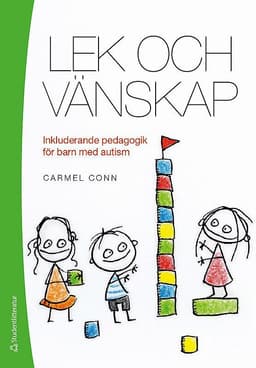 Lek och vänskap : inkluderande pedagogik för barn med autism