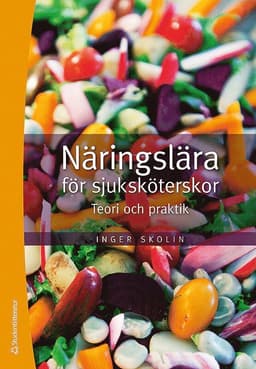 Näringslära för sjuksköterskor : teori och praktik
