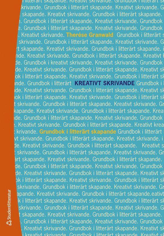 Kreativt skrivande - Grundbok i litterärt skapande