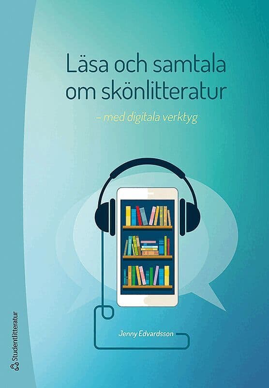 Läsa och samtala om skönlitteratur : med digitala verktyg
