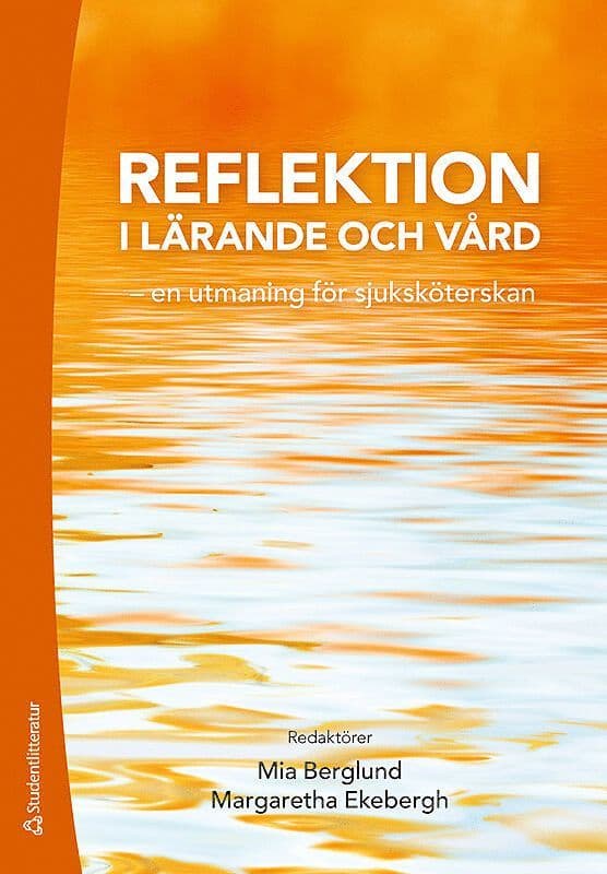 Reflektion i lärande och vård : en utmaning för sjuksköterskan