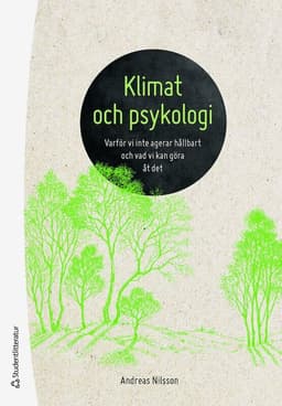 Klimat och psykologi : varför vi inte agerar hållbart och vad vi kan göra åt det