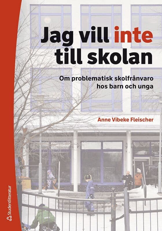 Jag vill inte till skolan : om problematisk skolfrånvaro hos barn och unga