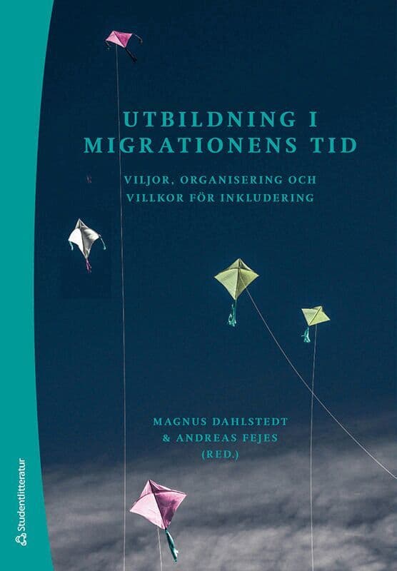 Utbildning i migrationens tid : viljor, organisering och villkor för inkludering