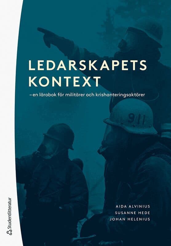 Ledarskapets kontext : en lärobok för militärer och krishanteringsaktörer