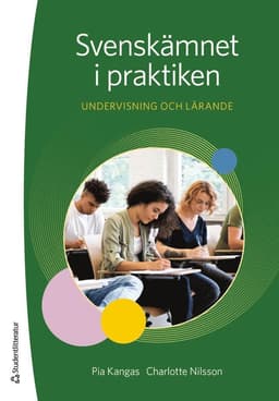 Svenskämnet i praktiken - Undervisning och lärande