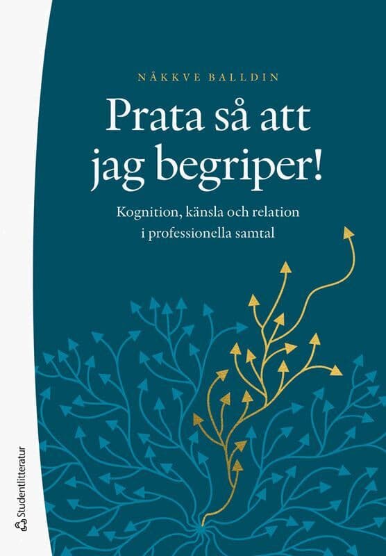 Prata så att jag begriper! : kognition, känsla och relation i professionella samtal