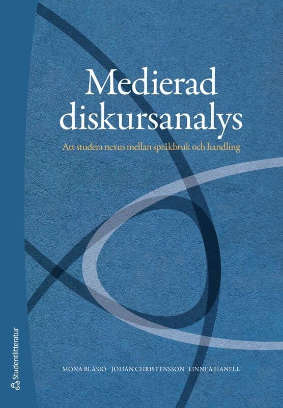 Medierad diskursanalys : att studera nexus mellan språkbruk och handling